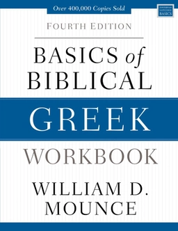 Basics of biblical Greek : workbook; William D. Mounce; 2019