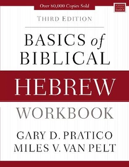 Basics of biblical Hebrew : workbook; Gary Davis Pratico; 2019