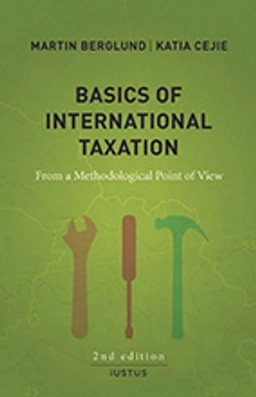 Basics of International Taxation : from a methodological point of wiew; Martin Berglund, Katia Cejie; 2018