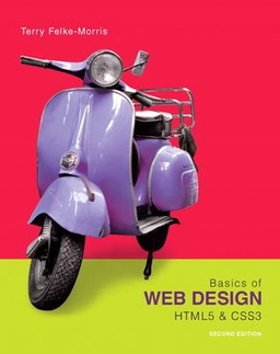 Basics of web design : HTML5 & CSS3; Terry Felke-Morris; 2014