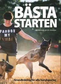 Bästa Starten - Grundträning för alla hundar och hundsporter; Maria Brandel, Siv Svendsen; 2020