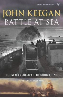 Battle at sea : from man-of-war to submarine; John Keegan; 2004