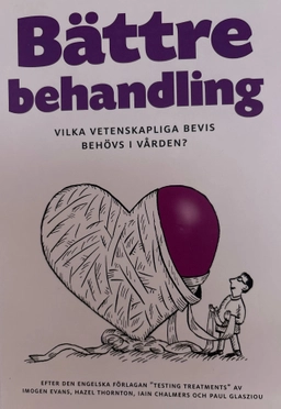 Bättre behandling : vilka vetenskapliga bevis behövs i vården?; Imogen Evans, Ragnar Levi, Mia Ruthman, Statens beredning för medicinsk och social utvärdering; 2014