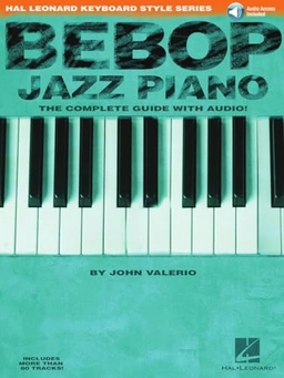 Bebop Jazz Piano - The Complete Guide; John Valerio, Valerio John; 2003
