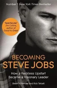Becoming Steve Jobs; Brent Schlender, Rick Tetzeli; 2016