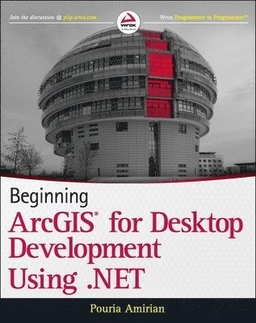 Beginning ArcGIS for Desktop Development using .NET; Pouria Amirian; 2013