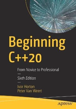 Beginning C++20 : from novice to professional; Ivor Horton; 2020