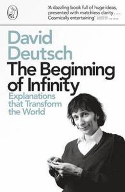 Beginning of infinity - explanations that transform the world; David Deutsch; 2012