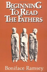 Beginning to Read the Fathers; Boniface Ramsey; 1985