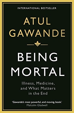 Being Mortal; Atul Gawande; 2015