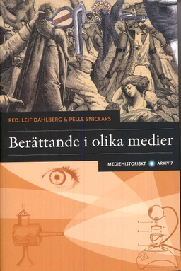 Berättande i olika medier; Leif Dahlberg, Pelle Snickars; 2008