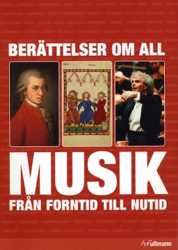 Berättelser om all musik från forntid till nutid; Maria Lord, John Snelson; 2008