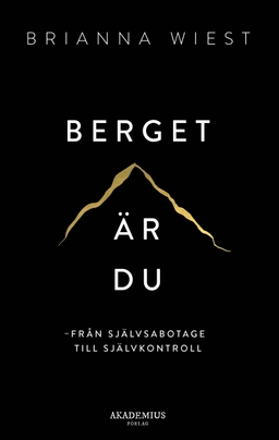 Berget är du : från självsabotage till självkontroll; Brianna Wiest; 2023