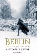 Berlin : slutstriden 1945; Antony Beevor; 2003