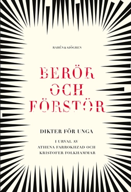 Berör och förstör : dikter för unga; Athena Farrokhzad, Kristofer Folkhammar; 2021