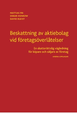Beskattning av aktiebolag vid företagsöverlåtelser : en skatterättslig vägledning för köpare och säljare av företag; Mattias Fri, Oskar Henkow, David Kleist; 2020