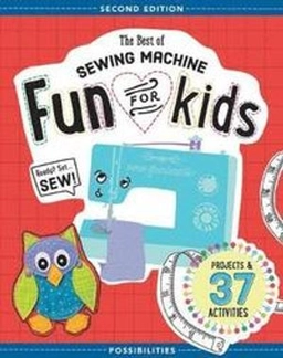 Best of Sewing Machine Fun for Kids; Lynda Milligan, Nancy Smith; 2016