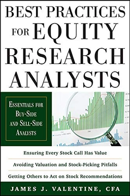 Best practices for equity research analysts : essentials for buy-side and sell-side analysts; James J. Valentine; 2011
