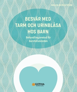 Besvär med tarm och urinblåsa hos barn : behandlingsmetod för barnhäsovården; Malin Borgström; 2021