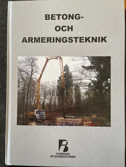 Betong- och armeringsteknik; Thomas Almgren, Lars Holmgren, Magnus Sköld; 2009
