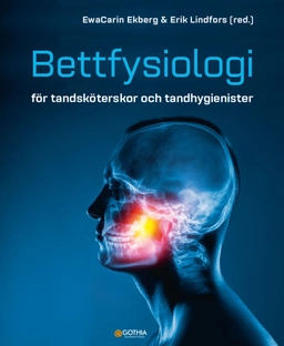 Bettfysiologi för tandsköterskor och tandhygienister; Erik Lindfors, Ewa Carin Ekberg; 2022