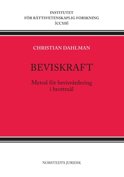 Beviskraft : metod för bevisvärdering i brottmål; Christian Dahlman; 2018