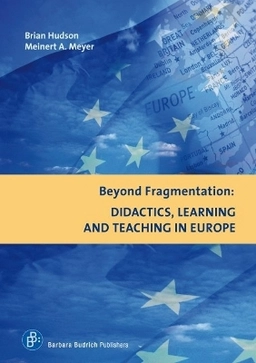 Beyond fragmentation : didactics, learning and teaching in Europe; Brian Hudson, Meinert A. Meyer; 2011