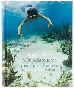 Bibelns pärlor : möt berättelserna med Frälsarkransen; Martin Lönnebo; 2007