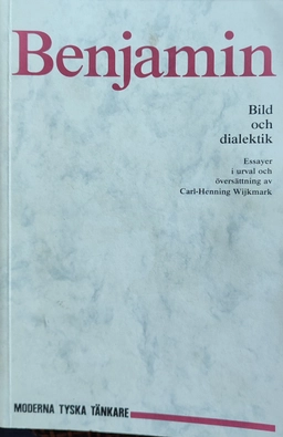 Bild och dialektik; Walter Benjamin; 1991