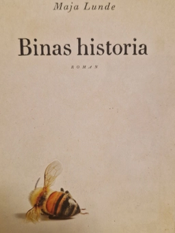 Binas historia; Maja Lunde; 2016