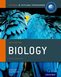 Biology : Oxford IB diploma programme. · Course Companion; Andrew Allott, David Mindorff; 2014