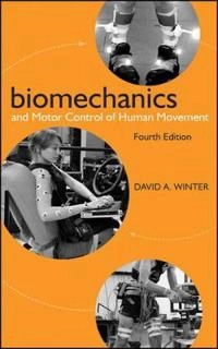 Biomechanics and Motor Control of Human Movement; David A. Winter; 2009