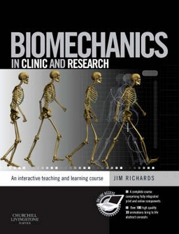 Biomechanics : in clinic and research : an interactive teaching and learning course; Jim Richards; 2008