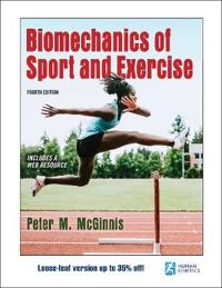 Biomechanics of Sport and Exercise; Peter M McGinnis; 2020