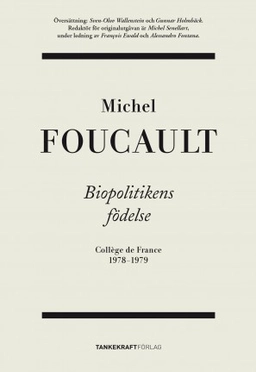 Biopolitikens födelse: Collège de France 1978-1979; Michel Foucault; 2013