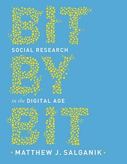 Bit by bit : social research in the digital age; Matthew J. Salganik; 2018
