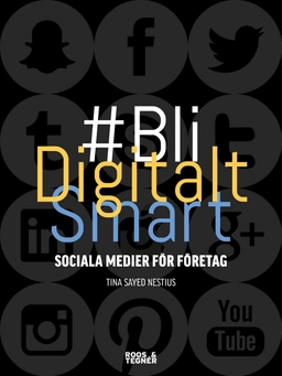 Bli digitalt smart : sociala medier för företag; Tina Sayed Nestius; 2015
