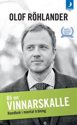Bli en vinnarskalle : handbok i mental träning; Olof Röhlander; 2013