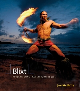 Blixt - fotografering i kamerablixtens ljus; Joe McNally; 2009