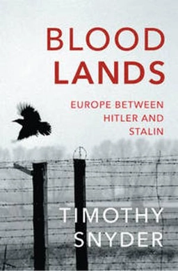 Bloodlands : Europe between Hitler and Stalin; Timothy Snyder; 2011