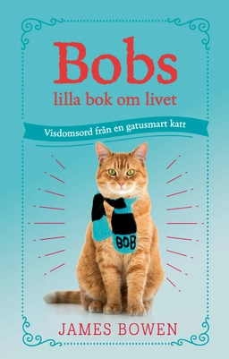 Bobs lilla bok om livet; James Bowen; 2019