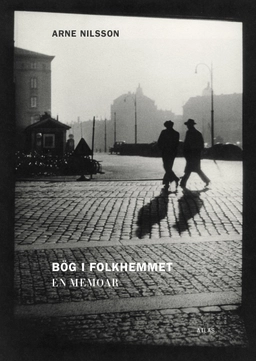 Bög i folkhemmet : en memoar; Arne Nilsson; 2016