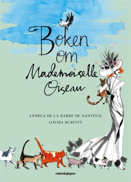 Boken om Mademoiselle Oiseau; Andrea de La Barre de Nanteuil; 2014