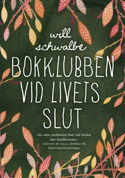 Bokklubben vid livets slut; Will Schwalbe; 2013