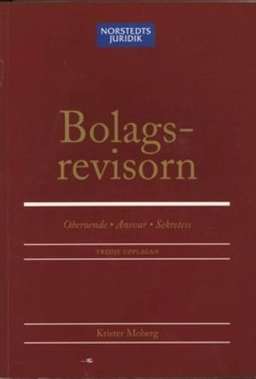 Bolagsrevisorn : Oberoende, ansvar, sekretess; Krister Moberg; 2006