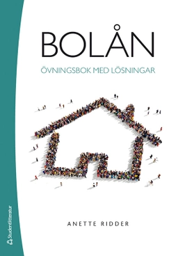 Bolån - Övningsbok med lösningar; Anette Ridder; 2022