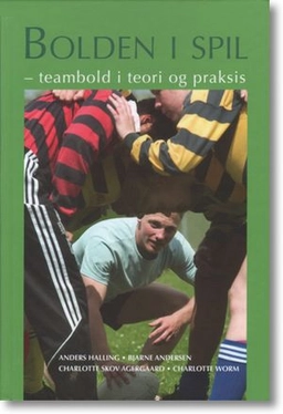 Bolden i spil : teambold i teori og praksis; Anders Halling; 2005