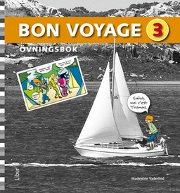 Bon Voyage 3 Övningsbok; Madeleine Vaderlind, Marie Lecomte; 2011