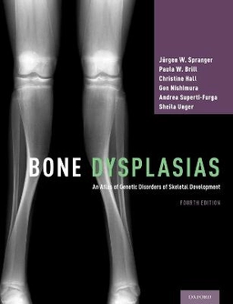 Bone dysplasias : an atlas of genetic disorders of skeletal development; Jürgen W. Spranger; 2018