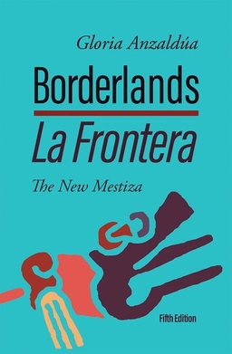 Borderlands : the new mestiza = La frontera; Gloria Anzalduá; 2022